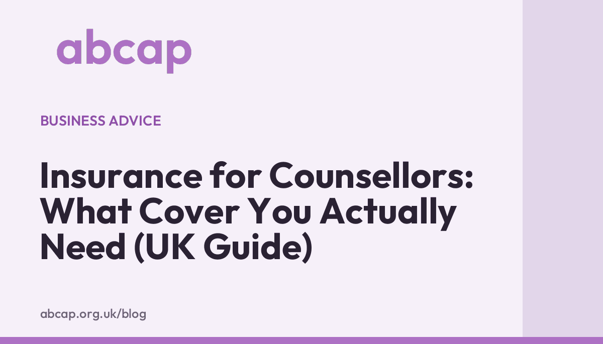 ABCAP title card reading “Insurance for Counsellors: What Cover You Actually Need (UK Guide)”