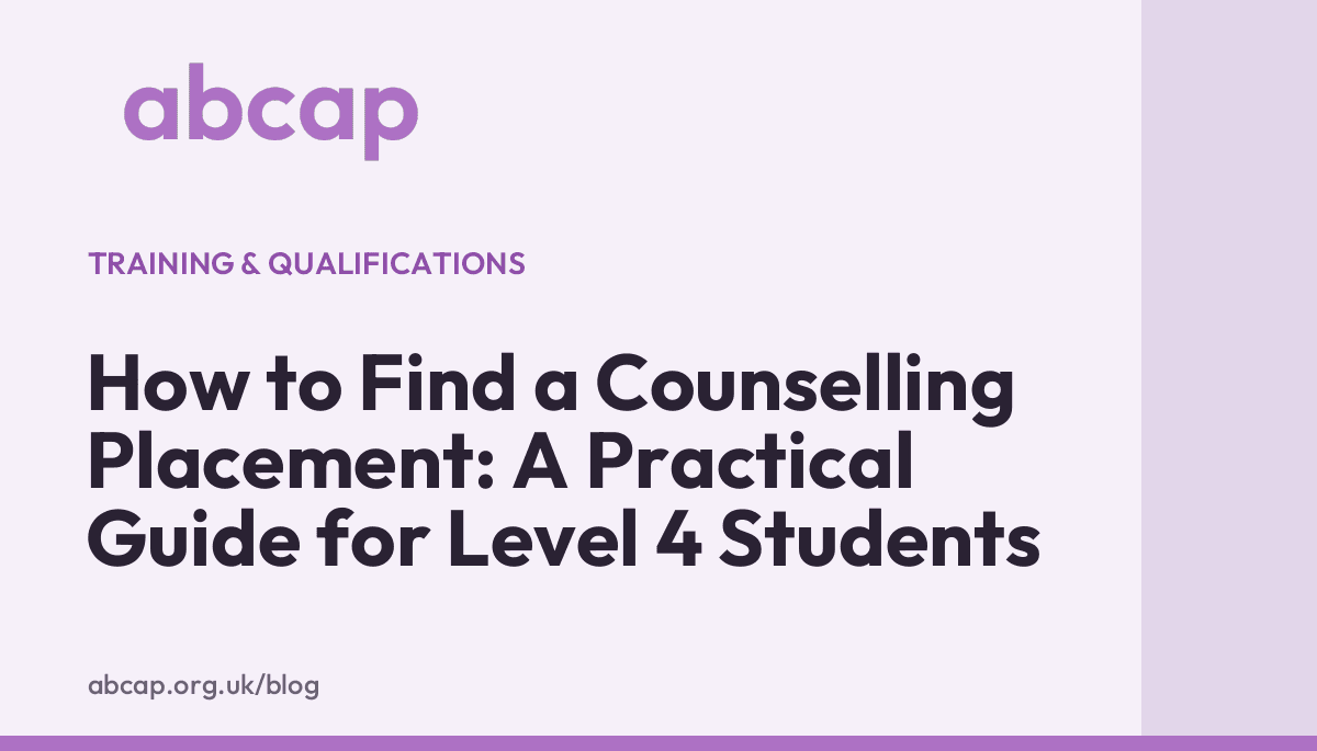 ABCAP title card reading “How to Find a Counselling Placement: A Practical Guide for Level 4 Students”